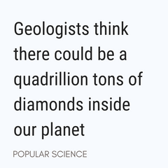 Geologists think there could be a quadrillion tons of diamonds inside our planet